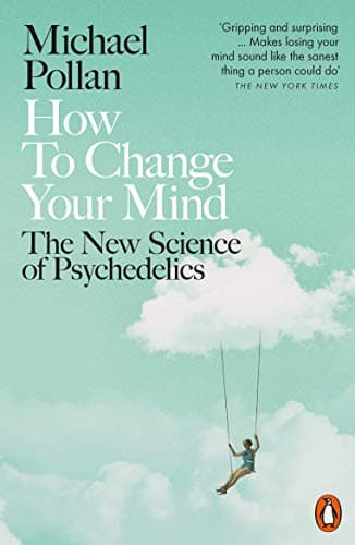 Cover of How to Change Your Mind The New Science of Psychedelics by Michael Pollan
