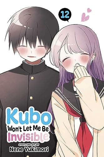 Cover of Kubo Won't Let Me Be Invisible, Vol. 12 by Nene Yukimori