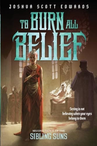 Cover of To Burn All Belief by Joshua Scott Edwards