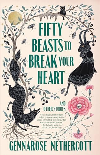 Cover of Fifty Beasts to Break Your Heart: And Other Stories by GennaRose Nethercott