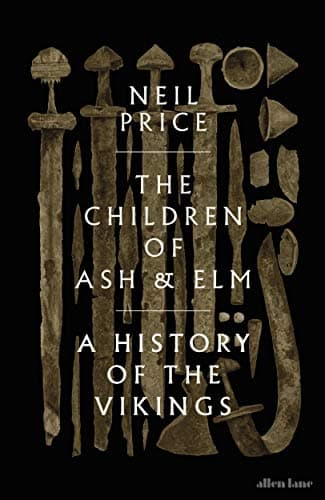 Cover of Children of Ash and Elm: A History of the Vikings by Neil Price