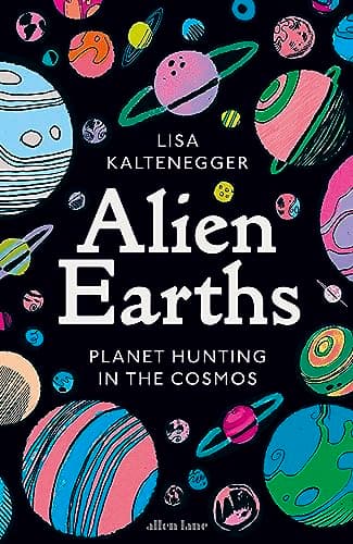 Cover of Alien Earths: Planet Hunting in the Cosmos by Dr. Lisa Kaltenegger