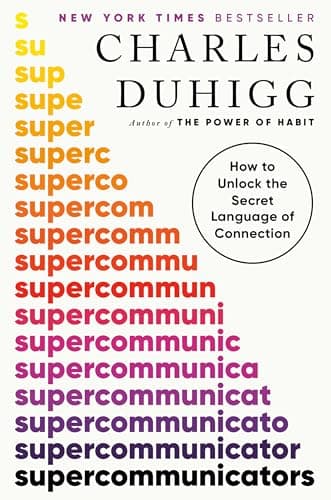 Cover of Supercommunicators: How to Unlock the Secret Language of Connection by Charles Duhigg