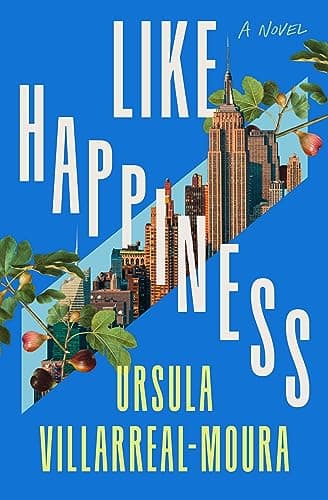 Cover of Like Happiness by Ursula Villarreal-Moura