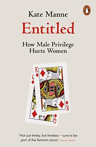 Cover of Entitled: How Male Privilege Hurts Women by Kate Manne