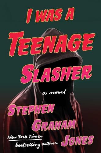 Cover of I Was a Teenage Slasher by Stephen Graham Jones