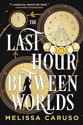 Cover of The Last Hour Between Worlds by Melissa Caruso