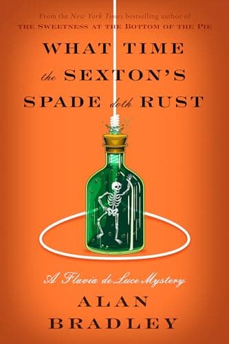 Cover of What Time the Sexton’s Spade Doth Rust by Alan Bradley
