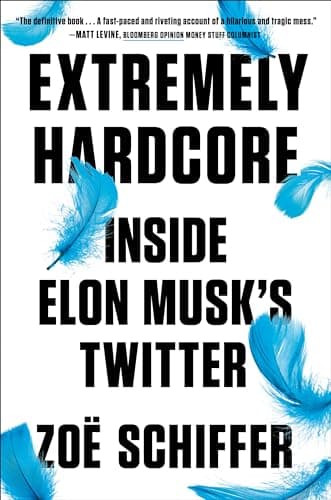 Cover of Extremely Hardcore: Inside Elon Musk's Twitter by Zoë Schiffer