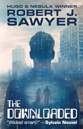 Cover of The Downloaded by Robert J. Sawyer