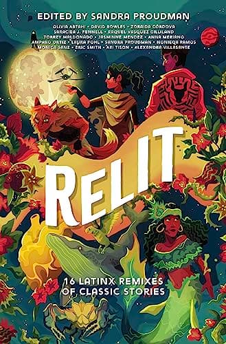 Cover of Relit: 16 Latinx Remixes of Classic Stories by Laura Pohl