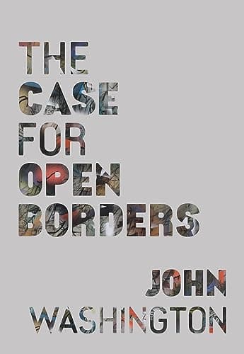 Cover of The Case for Open Borders by John Washington