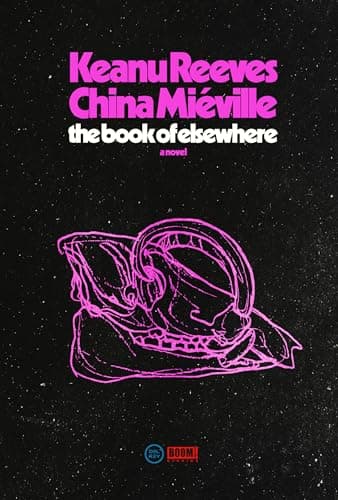 Cover of The Book of Elsewhere by Keanu Reeves, China Miéville