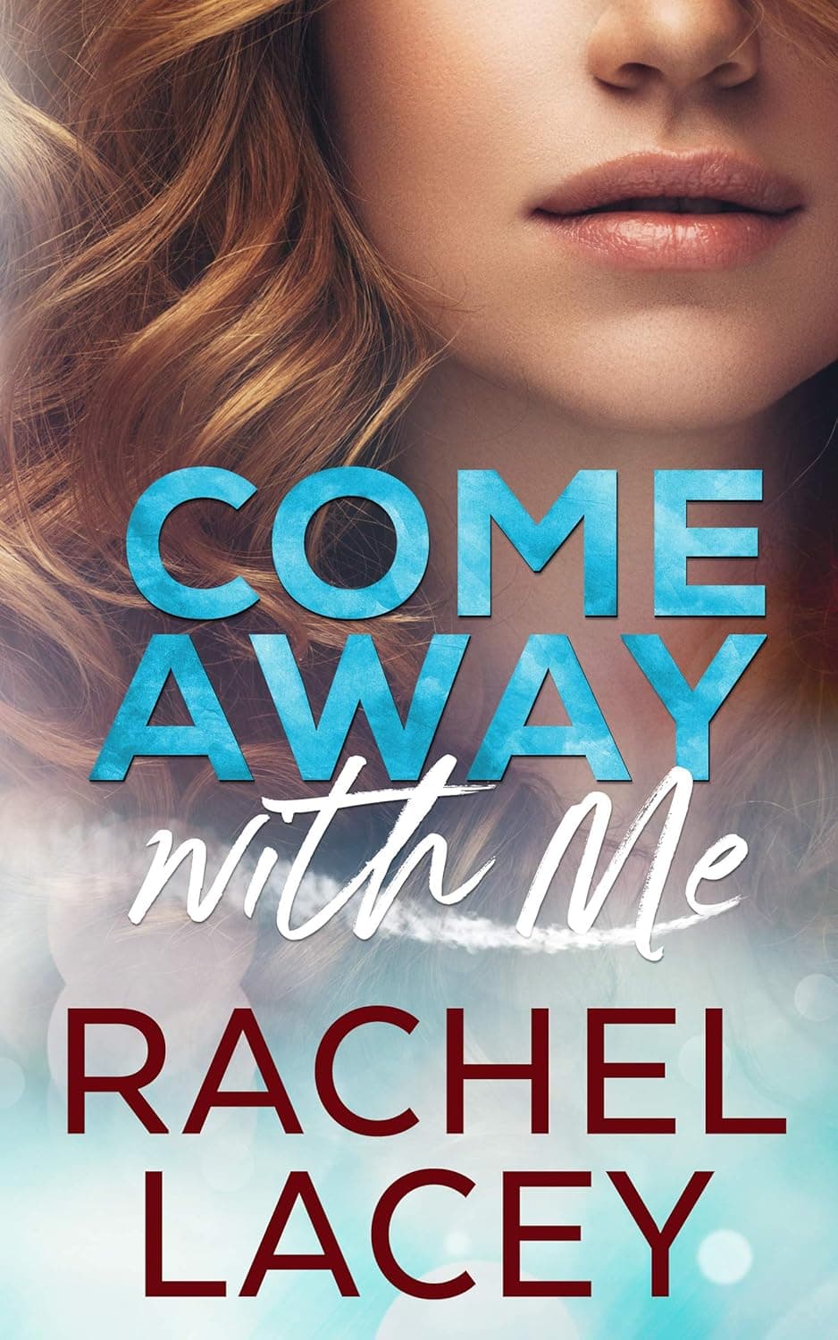 Cover of Come Away with Me by Rachel Lacey
