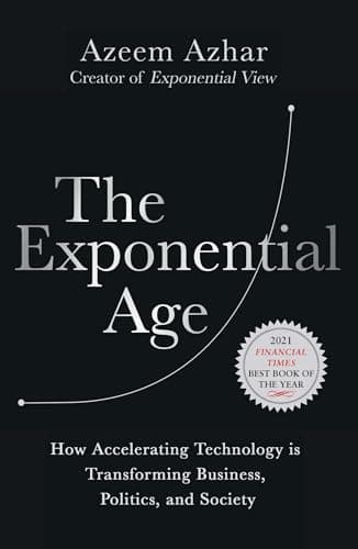 Cover of The Exponential Age: How Accelerating Technology is Transforming Business, Politics and Society by Azeem Azhar