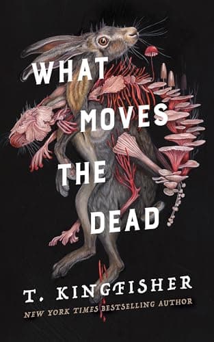 Cover of What Moves the Dead by T. Kingfisher