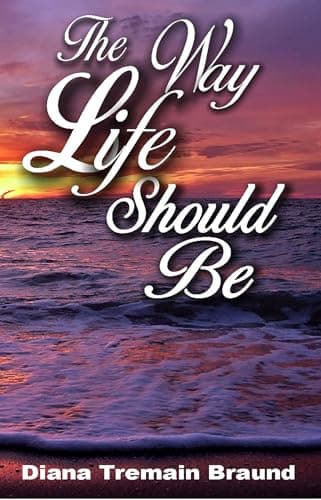 Cover of The Way Life Should Be by Diana Tremain Braund