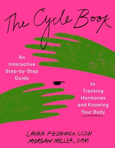 Cover of The Cycle Book: An Interactive Step-by-Step Guide to Tracking Hormones and Knowing Your Body by Morgan Miller CPM LM