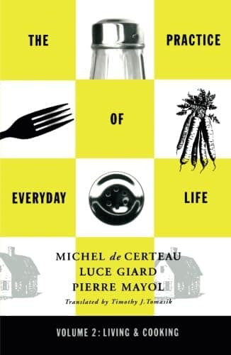 Cover of The Practice of Everyday Life, Vol. 2: Living and Cooking by Luce Giard, Michel de Certeau