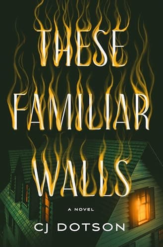 Cover of These Familiar Walls by C.J. Dotson