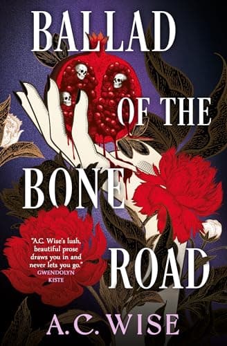 Cover of Ballad of the Bone Road by A.C. Wise