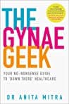 Cover of The Gynae Geek by Anita Mitra