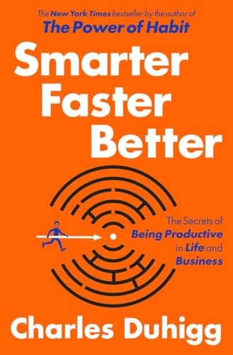 Cover of Smarter Faster Better: The Secrets of Being Productive in Life and Business by Charles Duhigg