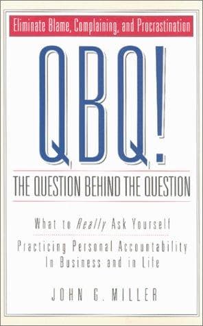 Cover of QBQ! The Question Behind the Question by John G. Miller
