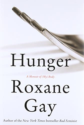 Cover of Hunger: A Memoir of (My) Body by Roxane Gay