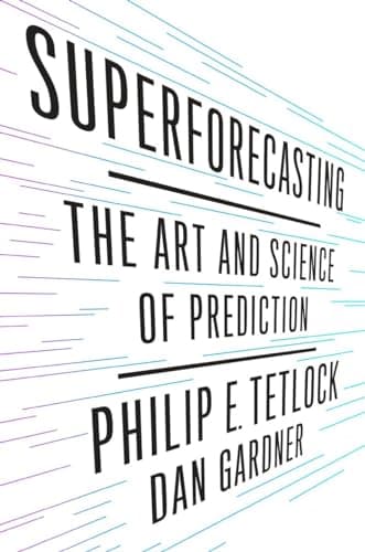 Cover of Superforecasting: The Art and Science of Prediction by Philip E. Tetlock, Dan Gardner