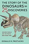 Cover of The Story of the Dinosaurs in 25 Discoveries: Amazing Fossils and the People Who Found Them by Donald R. Prothero