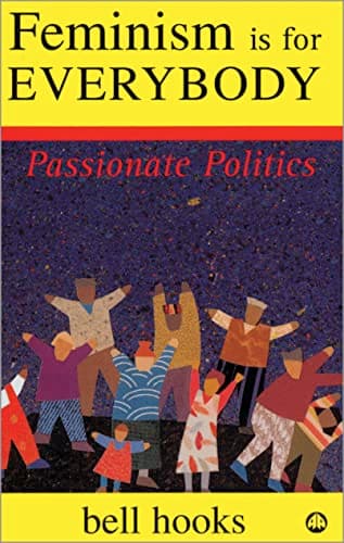 Cover of Feminism is for Everybody: Passionate Politics by bell hooks