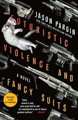 Cover of Futuristic Violence and Fancy Suits by David Wong, Jason Pargin