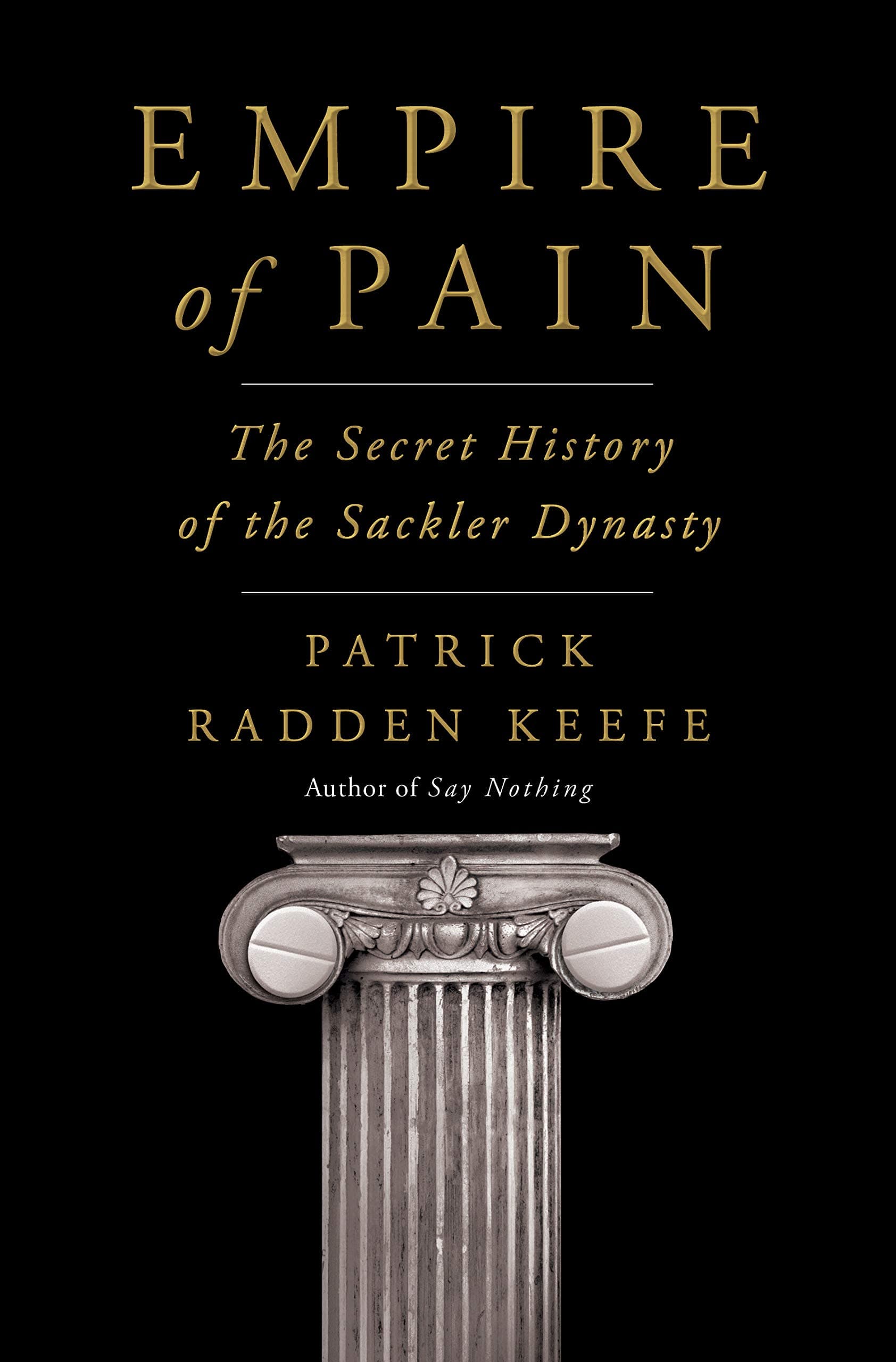 Cover of Empire of Pain: The Secret History of the Sackler Dynasty by Patrick Radden Keefe