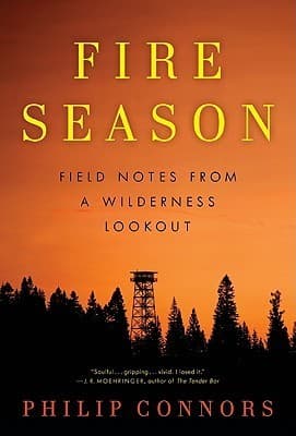 Cover of Fire Season: Field Notes from a Wilderness Lookout by Philip Connors