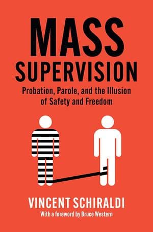 Cover of Mass Supervision: Probation, Parole, and the Illusion of Safety and Freedom by Vincent Schiraldi