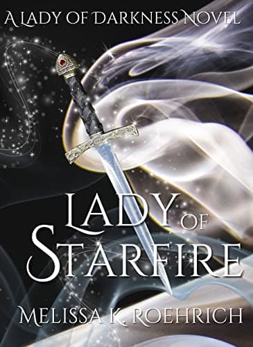 Cover of Lady of Starfire by Melissa K. Roehrich