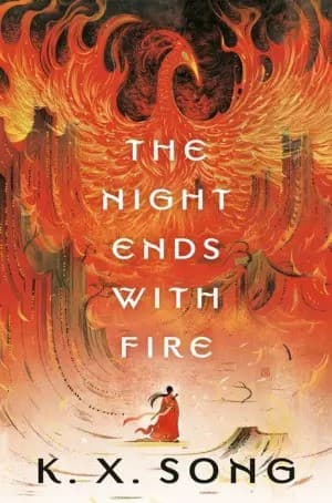 Cover of The Night Ends with Fire by K. X. Song