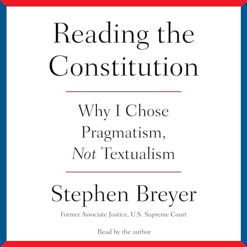 Cover of Reading the Constitution: Why I Chose Pragmatism, Not Textualism by Stephen Breyer