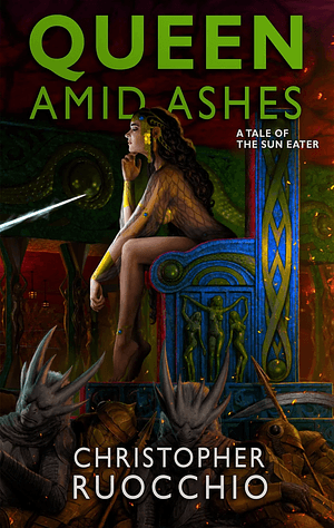 Cover of Queen Amid Ashes by Christopher Ruocchio