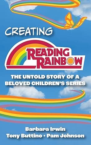 Cover of Creating Reading Rainbow: The Untold Story of a Beloved Children's Series by Pam Johnson