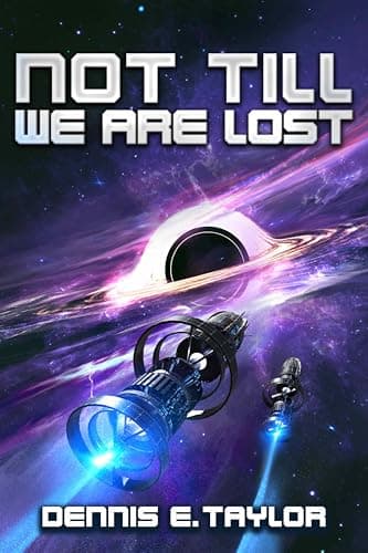 Cover of Not Till We Are Lost by Dennis E. Taylor