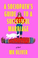 Cover of A Sociopath's Guide to a Successful Marriage: A Novel by M.K. Oliver