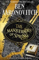 Cover of The Masquerades of Spring:  by Ben Aaronovitch
