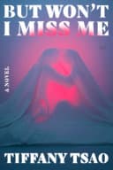 Cover of But Won't I Miss Me by Tiffany Tsao