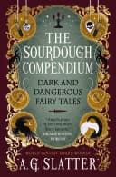 Cover of The Sourdough Compendium by A.G. Slatter