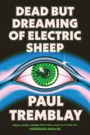 Cover of Dead but Dreaming of Electric Sheep by Paul Tremblay