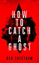 Cover of How to Catch a Ghost by Ben Cheetham