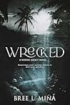 Cover of Wrecked by Bree L. Mina