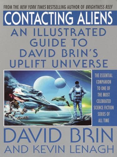 Cover of Contacting Aliens: An Illustrated Guide to David Brin's Uplift Universe by David Brin, Kevin Lenagh